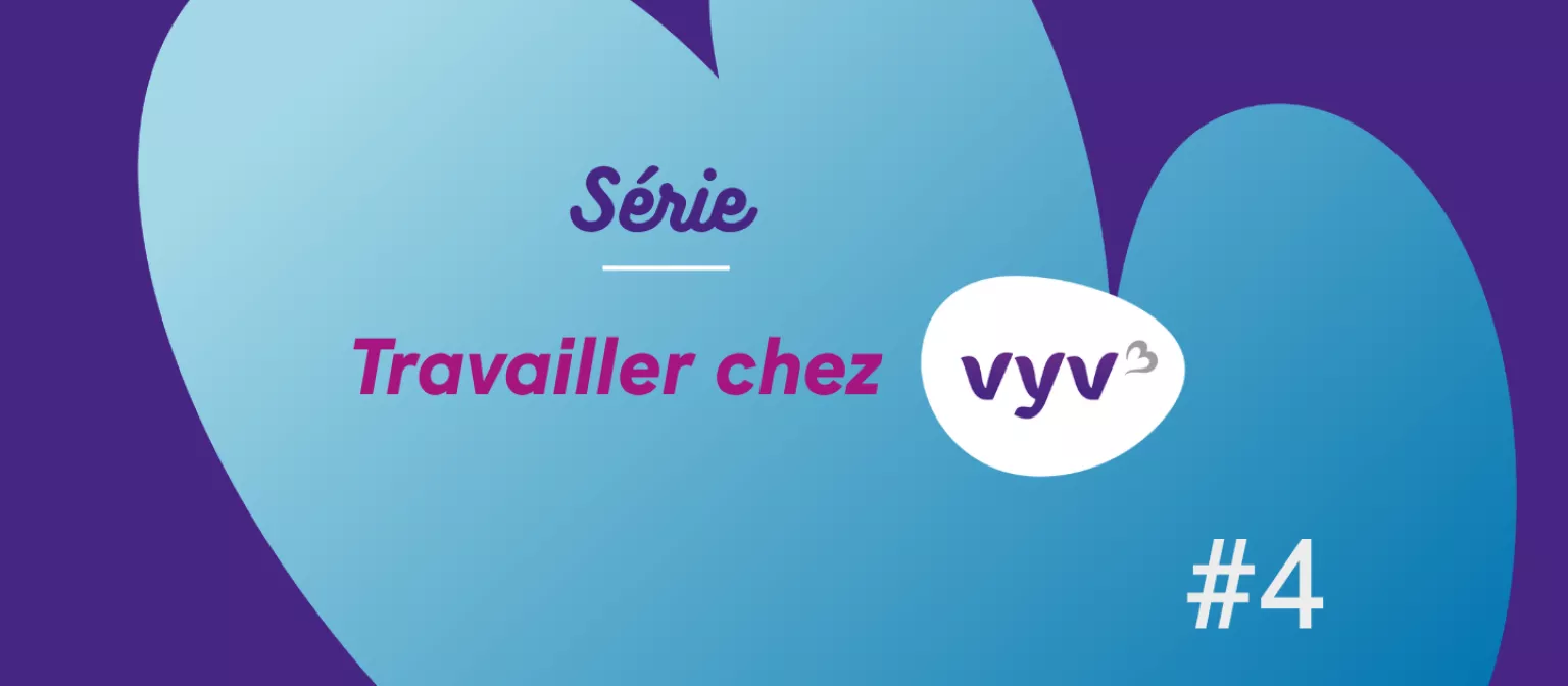 Série Travailler chez VYV 3 #4